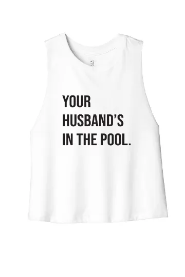 Your Husband's In the Pool RHONJ Cropped Tank-top